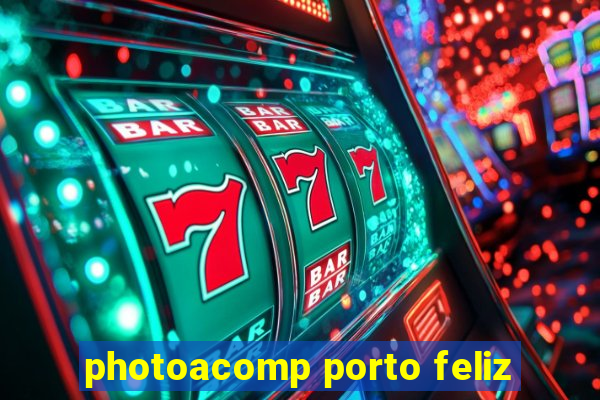 photoacomp porto feliz